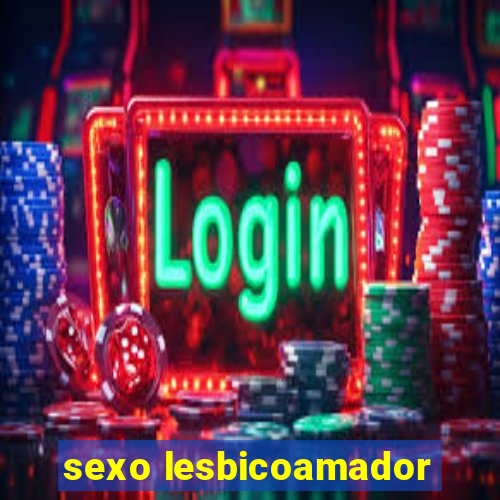 sexo lesbicoamador